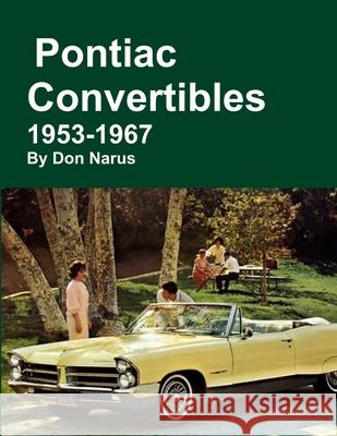 Pontiac Convertibles 1953-1967 Don Narus 9781312903005 Lulu.com