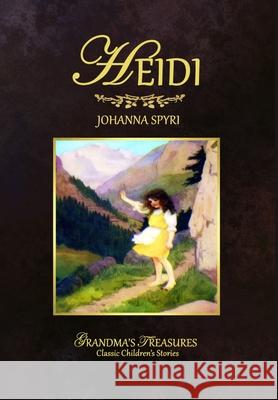 Heidi GRANDMA'S TREASURES, Johanna Spyri 9781312908116