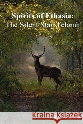 Spirits of Ethasia: The Silent Stag Talamh Michael Johnson 9781312911109