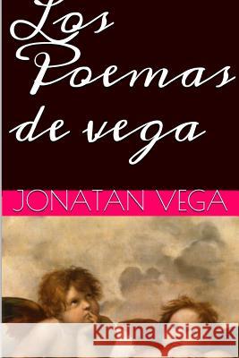 Los Poemas de Vega Jonatan Vega 9781312915121 Lulu.com