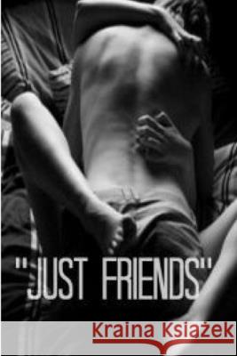 Just Friends Deanna Ingraham 9781312923119 Lulu.com