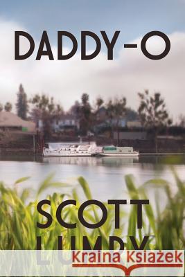 Daddy-O Scott Lumry 9781312923676 Lulu.com