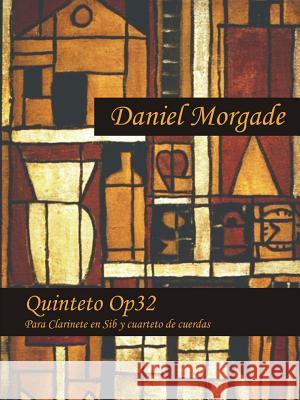 Quinteto Op32 Daniel Morgade 9781312924574 Lulu.com