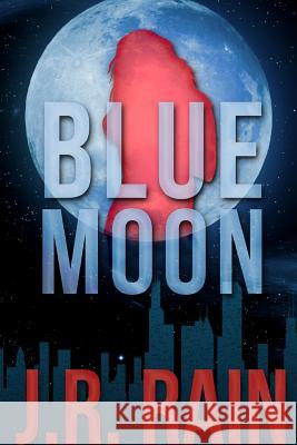 Blue Moon: A Samantha Moon Story J. R. Rain 9781312932661 Lulu.com