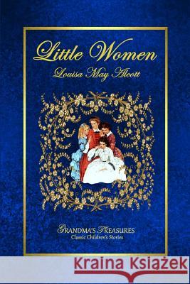 Little Women Grandma's Treasures Louisa M. Alcott 9781312941748 Lulu.com