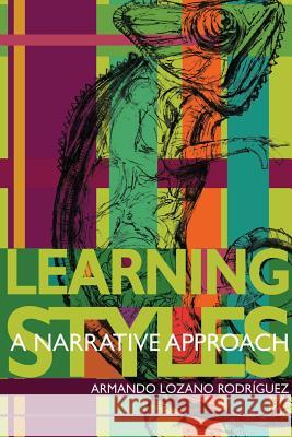 Learning styles: a narrative approach Lozano Rodríguez, Armando 9781312944862