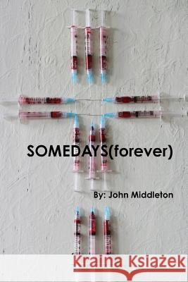 SOMEDAYS(forever) Middleton, John 9781312947450 Lulu.com