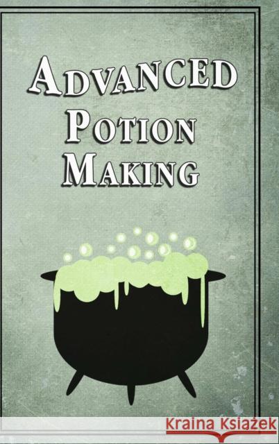 Advanced Potion Making Noel Green 9781312947924 Lulu.com