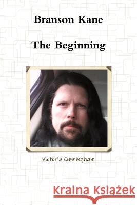 Branson Kane - The Beginning Victoria Cunningham 9781312948587