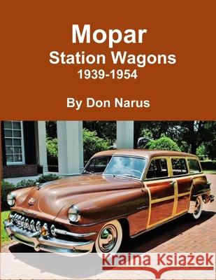 Mopar Station Wagons- 1939-1954 Don Narus 9781312948778