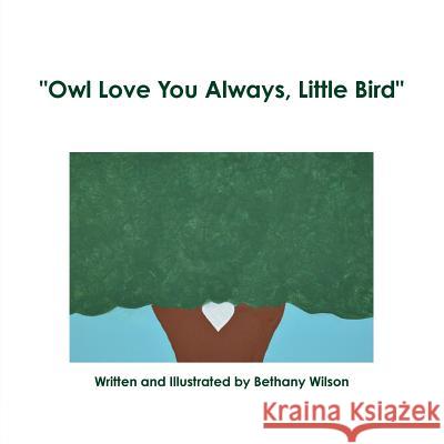 Owl Love You Always, Little Bird Bethany Wilson 9781312956018 Lulu.com