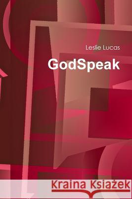 GodSpeak Lucas, Leslie 9781312961333