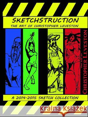 Sketchstruction Vol. 1 2014-2015 Christopher Leveston 9781312964181