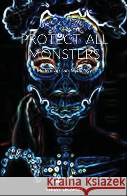 Protect All Monsters Teejay Lecapois 9781312978096 Lulu.com