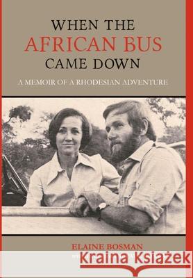 When the African Bus Came Down Elaine Bosman 9781312985148