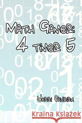 Math Games: 4 Times 5 Yossi Faybish 9781312985520