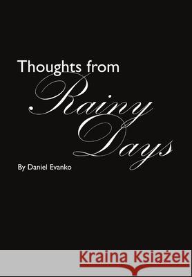 Thoughts from Rainy Days Daniel Evanko 9781312991057 Lulu.com