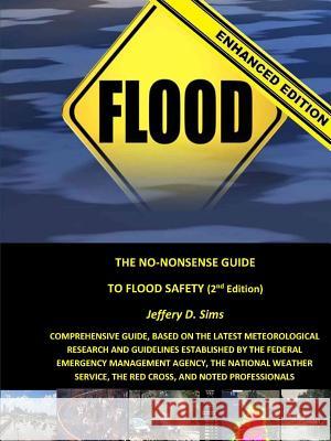 The No-Nonsense Guide To Flood Safety (Enhanced Edition) Sims, Jeffery 9781312992993 Lulu.com