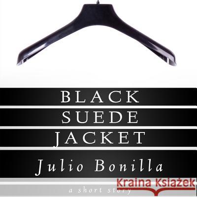 Black Suede Jacket Julio Bonilla 9781312995246 Lulu.com