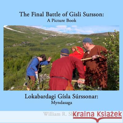 The Final Battle of Gisli Sursson: A Picture Book / Lokabardagi Gisla Surssonar: Myndasaga William R. Short 9781312997530
