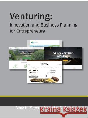 Venturing: Innovation and Business Planning for Entrepreneurs Marc H. Meyer Frederick G. Crane 9781312998421