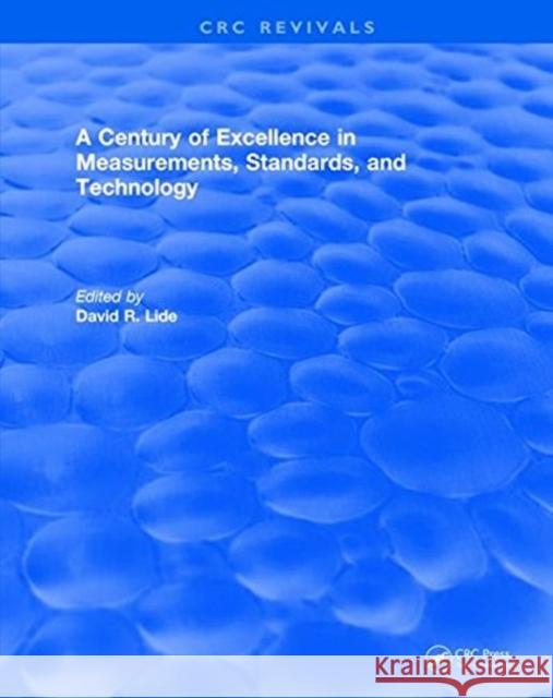 A Century of Excellence in Measurements, Standards, and Technology David R. Lide   9781315890296