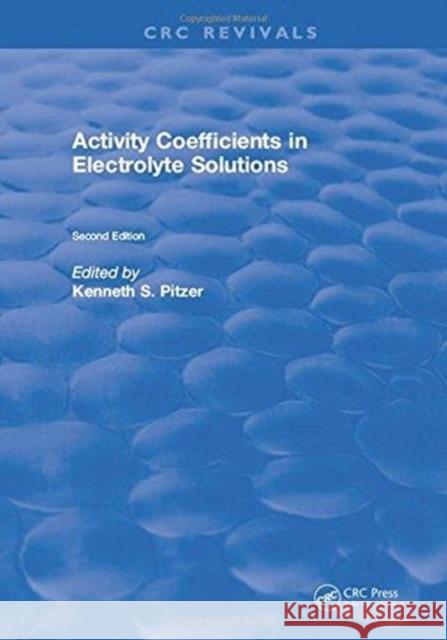 Activity Coefficients in Electrolyte Solutions Kenneth S. Pitzer 9781315890371 Taylor and Francis