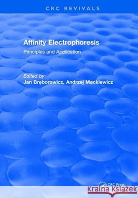 Affinity Electrophoresis: Principles and Clinical Application Jan Breborowicz   9781315890456 CRC Press