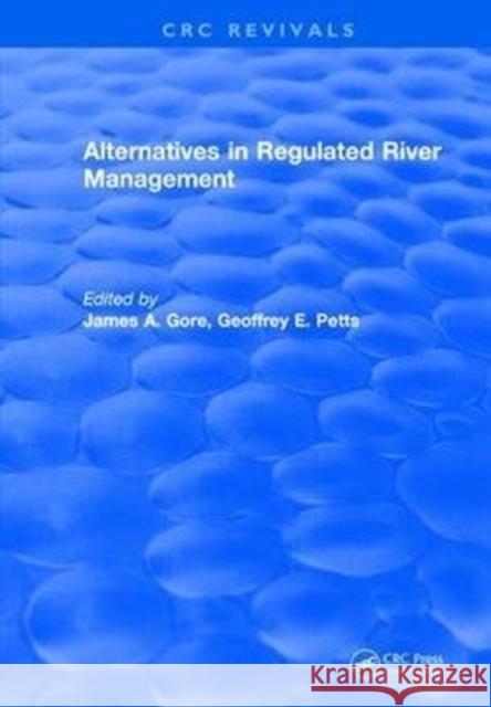 Alternatives in Regulated River Management James A. Gore 9781315890494 Taylor and Francis