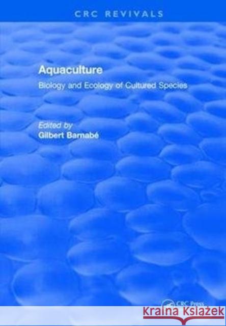 Aquaculture: Biology and Ecology of Cultured Species Gilbert Barnabe 9781315890739 Taylor and Francis