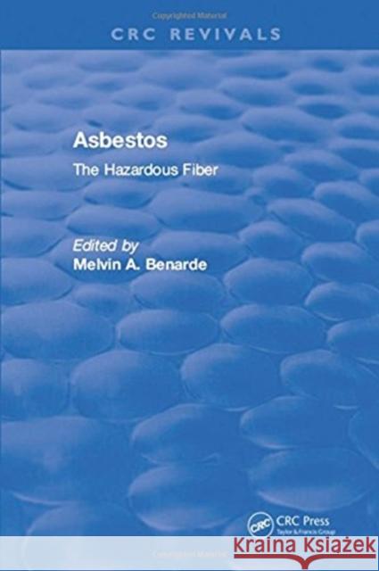 Asbestos the Hazardous Fiber Benarde, Melvin A. 9781315890821