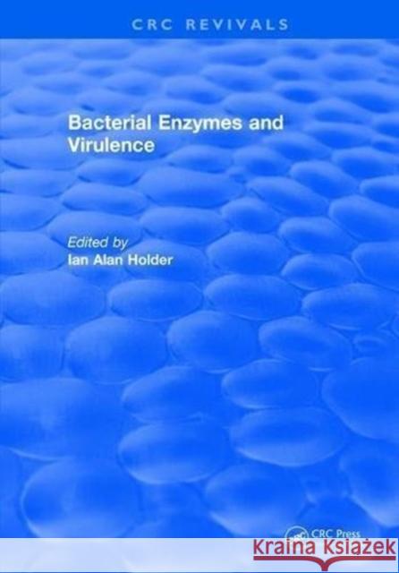 Bacterial Enzymes and Virulence Ian Alan Holder 9781315890944 Taylor and Francis