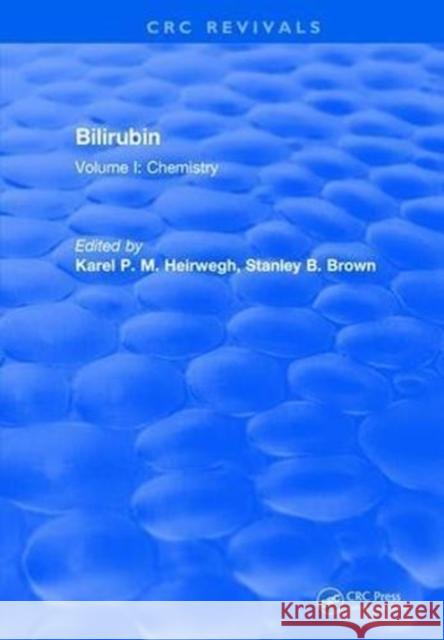 Bilirubin: Chemistry Heirwegh, Karel P. M. 9781315891002 Taylor and Francis