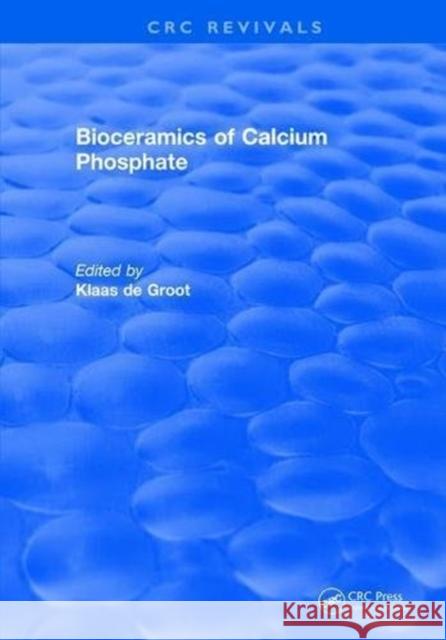 Bioceramics Calcium Phosphate K. de Groot 9781315891033 Taylor and Francis