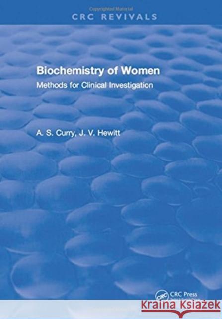Biochemistry of Women: Methods for Clinical Investigation: For Clinical Investigation Curry, A. S. 9781315891088 CRC Press