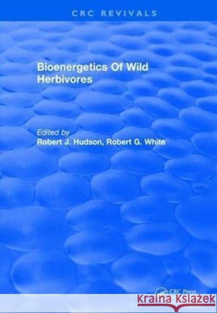 Bioenergetics of Wild Herbivores Robert J. Hudson 9781315891118