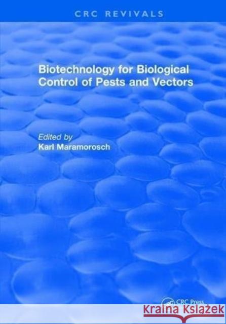 Biotechnology for Biological Control of Pests and Vectors Karl Maramorosch 9781315891200