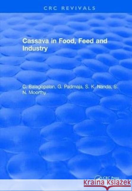 Cassava in Food, Feed and Industry C. Balagopalan 9781315891330 Taylor and Francis