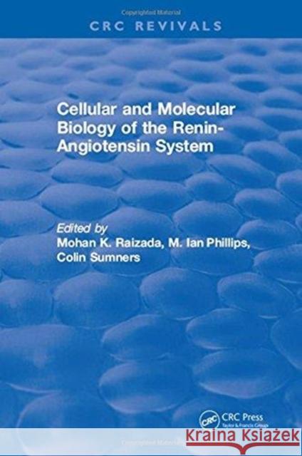 Cellular and Molecular Biology of the Renin-Angiotensin System Mohan K. Raizada   9781315891392 CRC Press