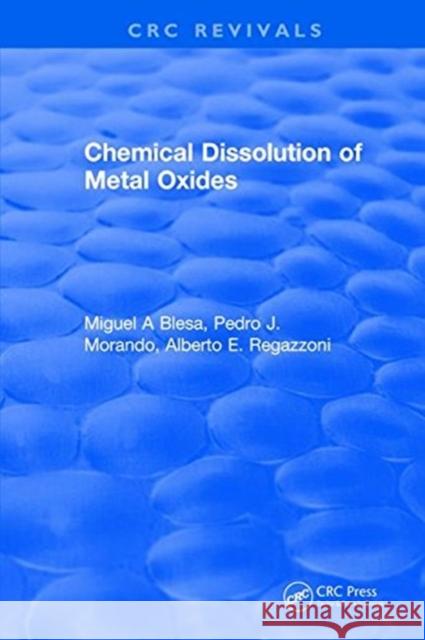Chemical Dissolution of Metal Oxides Miguel A Blesa   9781315891415 CRC Press