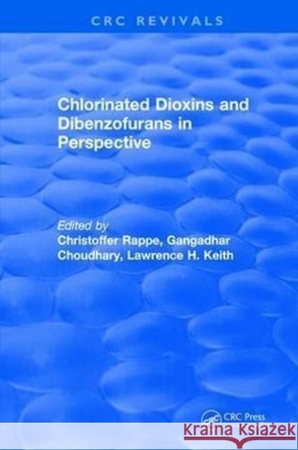 Chlorinated Dioxins and Dibenzofurans in Perspective Christoffer Rappe 9781315891545 Taylor and Francis