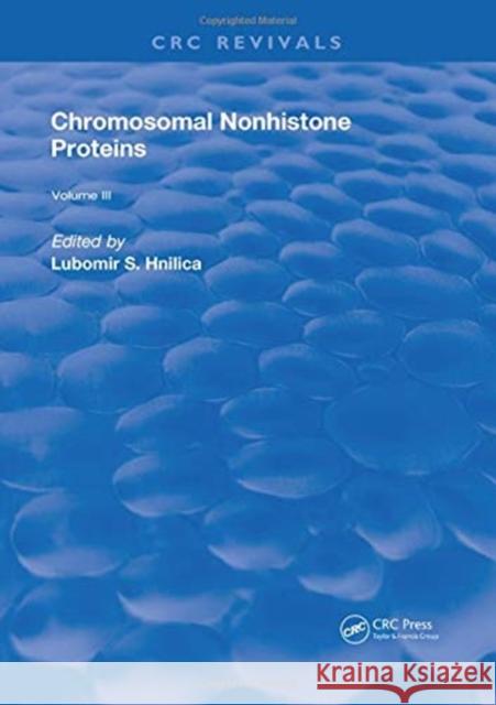 Chromosomal Nonhistone Protein: Volume III: Biochemistry L. S. Hnilica 9781315891569 Taylor and Francis