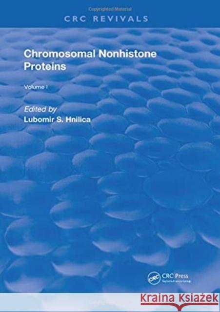 Chromosomal Nonhistone Protein: Volume I: Biology L. S. Hnilica 9781315891576 Taylor and Francis