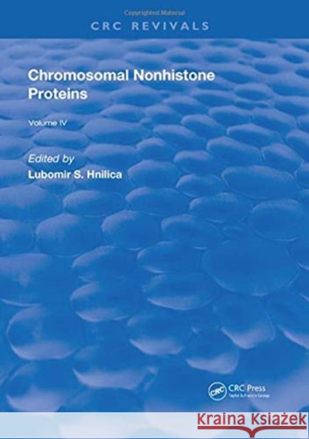 Chromosomal Nonhistone Proteins: Structural Associations Hnilica, L. S. 9781315891590 Taylor and Francis