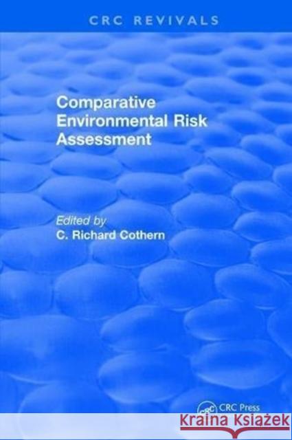 Comparative Environmental Risk Assessment C. Richard Cothern 9781315891705 Taylor and Francis