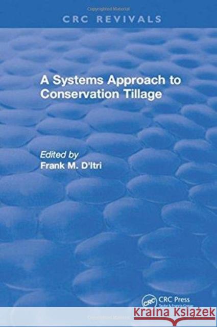 A Systems Approach to Conservation Tillage Frank M. D'Itri 9781315891750 Taylor and Francis