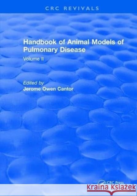 CRC Handbook of Animal Models of Pulmonary Disease: Volume II Jerome Owen Cantor 9781315891873 Taylor and Francis