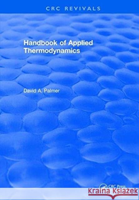 Handbook of Applied Thermodynamics Palmer, David a. 9781315891880