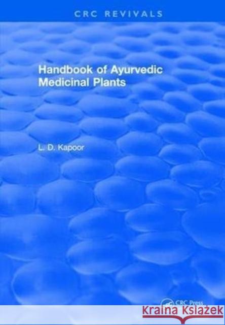 CRC Handbook of Ayurvedic Medicinal Plants L. D. Kapoor 9781315891897 Taylor and Francis