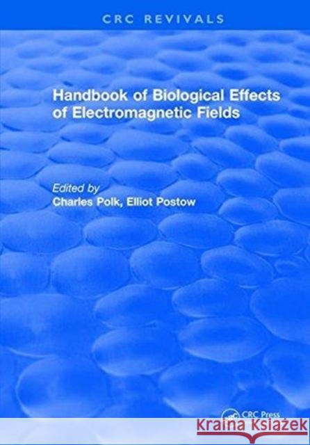 CRC Handbook of Biological Effects of Electromagnetic Fields Charles Polk   9781315891910 CRC Press